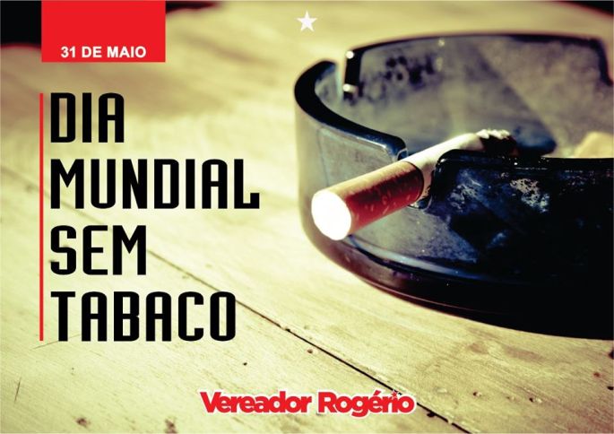 Dia Mundial sem Tabaco - Vereador Rogério
